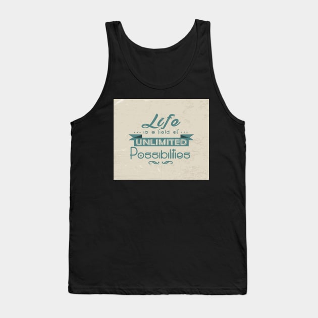 Life is a field of unlimited possibilities Life Motivating Quote Design Tank Top by creativeideaz